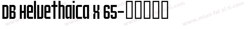 DB Helvethaica X 65字体转换